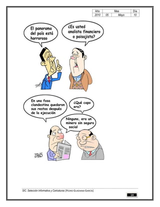 Año         Mes       Día
                                                                   2010   05     Mayo    10




SIC. Selección Informativa y Caricaturas [PEDRO GUADIANA GARCÍA]
                                                                                        14
 