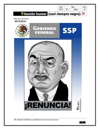 Año         Mes          Día
                                                                   2010   05     Mayo       10

              Sección humor (casi siempre negro)
Manrique. Se busca




SIC. Selección Informativa y Caricaturas [PEDRO GUADIANA GARCÍA]
                                                                                        7
 