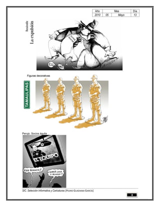 Año         Mes          Día
                                                                   2010   05     Mayo       13




Perujo. Socios águila




SIC. Selección Informativa y Caricaturas [PEDRO GUADIANA GARCÍA]
                                                                                        8
 