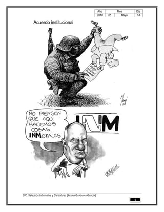Año         Mes          Día
                                                                   2010   05     Mayo       14




SIC. Selección Informativa y Caricaturas [PEDRO GUADIANA GARCÍA]
                                                                                        6
 