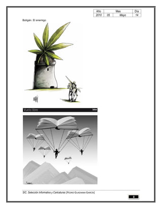 Año         Mes          Día
                                                                   2010   05     Mayo       14
Boligán. El enemigo




SIC. Selección Informativa y Caricaturas [PEDRO GUADIANA GARCÍA]
                                                                                        8
 