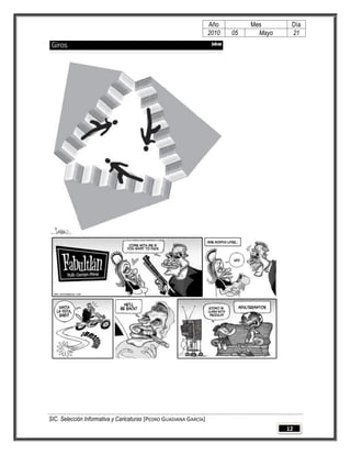 Año         Mes       Día
                                                                   2010   05     Mayo    21




SIC. Selección Informativa y Caricaturas [PEDRO GUADIANA GARCÍA]
                                                                                        12
 
