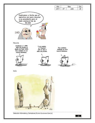 Año         Mes         Día
                                                              2011   07      Julio    29




Récords




Solís




Selección Informativa y Caricaturas [PEDRO GUADIANA GARCÍA]
                                                                                     13
 