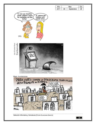 Año         Mes           Día
                                                              2011   09   Septiembre    06




Magú. Inundaciones




Selección Informativa y Caricaturas [PEDRO GUADIANA GARCÍA]
                                                                                       10
 
