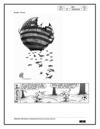 Año         Mes           Día
                                                              2011   09   Septiembre    06
Boligán. Deuda




Selección Informativa y Caricaturas [PEDRO GUADIANA GARCÍA]
                                                                                       14
 