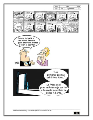 Año         Mes           Día
                                                              2011   09   Septiembre    12




Selección Informativa y Caricaturas [PEDRO GUADIANA GARCÍA]
                                                                                       25
 