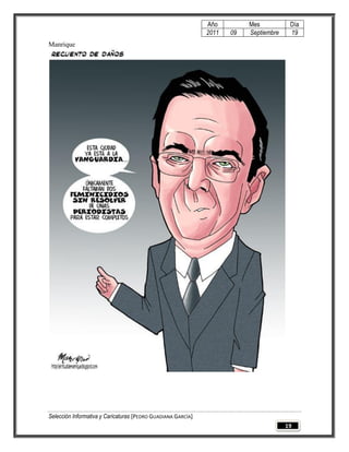 Año         Mes           Día
                                                              2011   09   Septiembre    19
Manrique




Selección Informativa y Caricaturas [PEDRO GUADIANA GARCÍA]
                                                                                       19
 