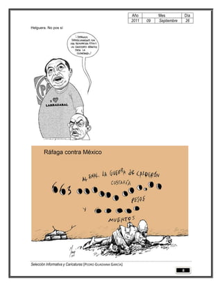 Año         Mes              Día
                                                              2011   09   Septiembre       26
Helguera. No pos sí




Selección Informativa y Caricaturas [PEDRO GUADIANA GARCÍA]
                                                                                       8
 