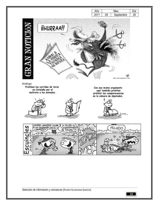 Año         Mes           Día
                                                                 2011   09   Septiembre    29




Análogo




Selección de información y caricaturas [PEDRO GUADIANA GARCÍA]
                                                                                          19
 