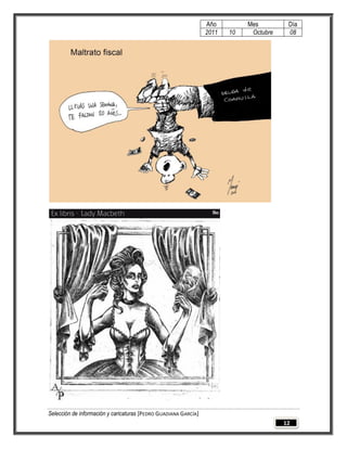 Año         Mes         Día
                                                                 2011   10    Octubre    08




Selección de información y caricaturas [PEDRO GUADIANA GARCÍA]
                                                                                        12
 