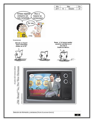 Año         Mes         Día
                                                                 2011   10    Octubre    24




Inversiones




Selección de información y caricaturas [PEDRO GUADIANA GARCÍA]
                                                                                        17
 