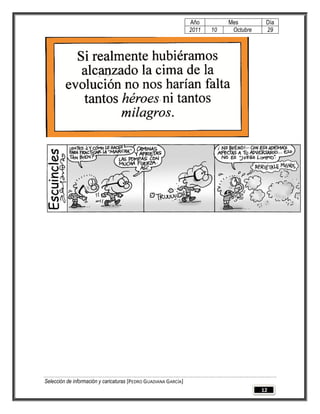 Año         Mes         Día
                                                                 2011   10    Octubre    29




Selección de información y caricaturas [PEDRO GUADIANA GARCÍA]
                                                                                        12
 