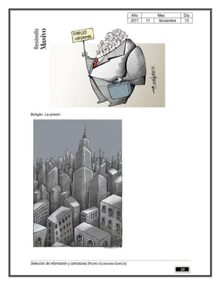 Año         Mes          Día
                                                                 2011   11   Noviembre    13




Boligán. La prisión




Selección de información y caricaturas [PEDRO GUADIANA GARCÍA]
                                                                                         10
 