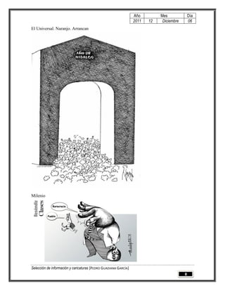 Año         Mes              Día
                                                                 2011   12    Diciembre       06
El Universal. Naranjo. Arrancan




Milenio




Selección de información y caricaturas [PEDRO GUADIANA GARCÍA]
                                                                                          8
 