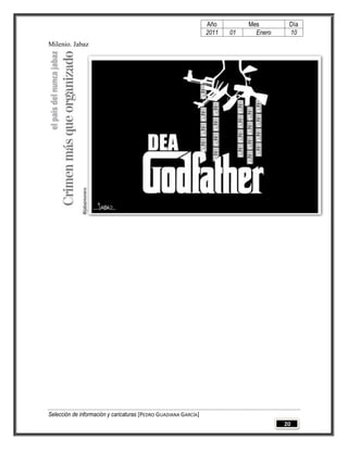 Año         Mes        Día
                                                                 2011   01     Enero    10
Milenio. Jabaz




Selección de información y caricaturas [PEDRO GUADIANA GARCÍA]
                                                                                       20
 