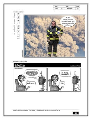 Año              Mes         Día
                                                                2011        02    Febrero    21
Milenio. Jabaz




Milenio. Fabutitlán




Selección de información, caricaturas y comentarios PEDRO GUADIANA GARCÍA
                                                                                            25
 