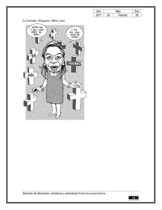 Año              Mes         Día
                                                                2011        02    Febrero    29
La Jornada. Helguera. Mala vista




Selección de información, caricaturas y comentarios PEDRO GUADIANA GARCÍA
                                                                                            15
 