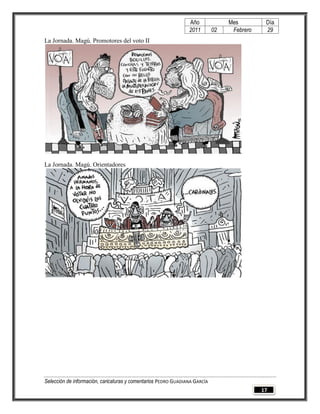 Año              Mes         Día
                                                                2011        02    Febrero    29
La Jornada. Magú. Promotores del voto II




La Jornada. Magú. Orientadores




Selección de información, caricaturas y comentarios PEDRO GUADIANA GARCÍA
                                                                                            17
 