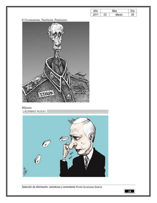 Año              Mes        Día
                                                                2011        03     Marzo    05
El Economista. Nerilicón. Putinismo




Milenio




Selección de información, caricaturas y comentarios PEDRO GUADIANA GARCÍA
                                                                                           18
 