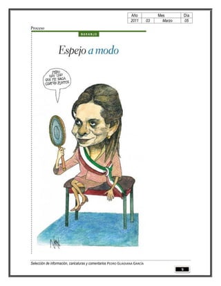 Año              Mes           Día
                                                                2011        03     Marzo       05
Proceso




Selección de información, caricaturas y comentarios PEDRO GUADIANA GARCÍA
                                                                                           9
 