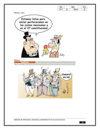 Año              Mes        Día
                                                                2011        03     Marzo    30
Milenio. Jans




Milenio




Selección de información, caricaturas y comentarios PEDRO GUADIANA GARCÍA
                                                                                           33
 
