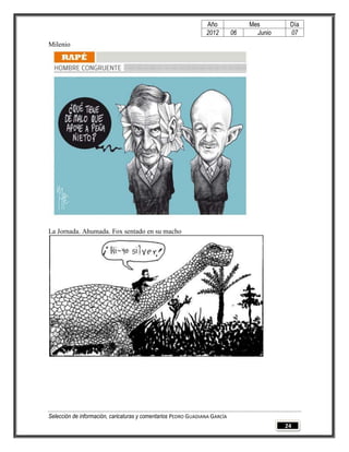 Año              Mes        Día
                                                                2012        06     Junio    07
Milenio




La Jornada. Ahumada. Fox sentado en su macho




Selección de información, caricaturas y comentarios PEDRO GUADIANA GARCÍA
                                                                                           24
 