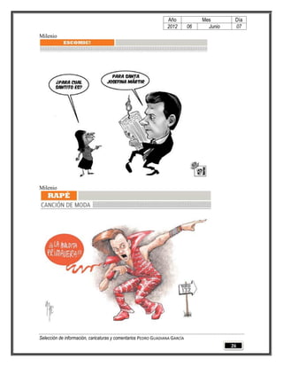 Año              Mes        Día
                                                                2012        06     Junio    07
Milenio




Milenio




Selección de información, caricaturas y comentarios PEDRO GUADIANA GARCÍA
                                                                                           26
 