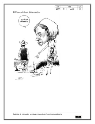 Año              Mes        Día
                                                                2012        06     Junio    07
El Universal. Omar. Sabias palabras




Selección de información, caricaturas y comentarios PEDRO GUADIANA GARCÍA
                                                                                           28
 