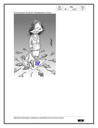 Año              Mes        Día
                                                                2012        06     Junio    07
El Economista. Nerilicón. Abandonando el barco




Selección de información, caricaturas y comentarios PEDRO GUADIANA GARCÍA
                                                                                           33
 