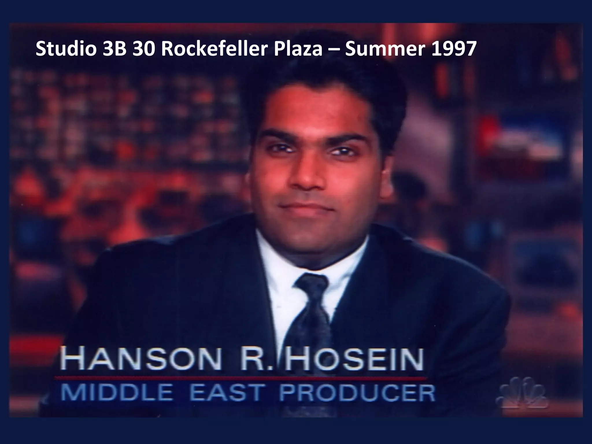 Studio	
  3B	
  30	
  Rockefeller	
  Plaza	
  –	
  Summer	
  1997	
  

 