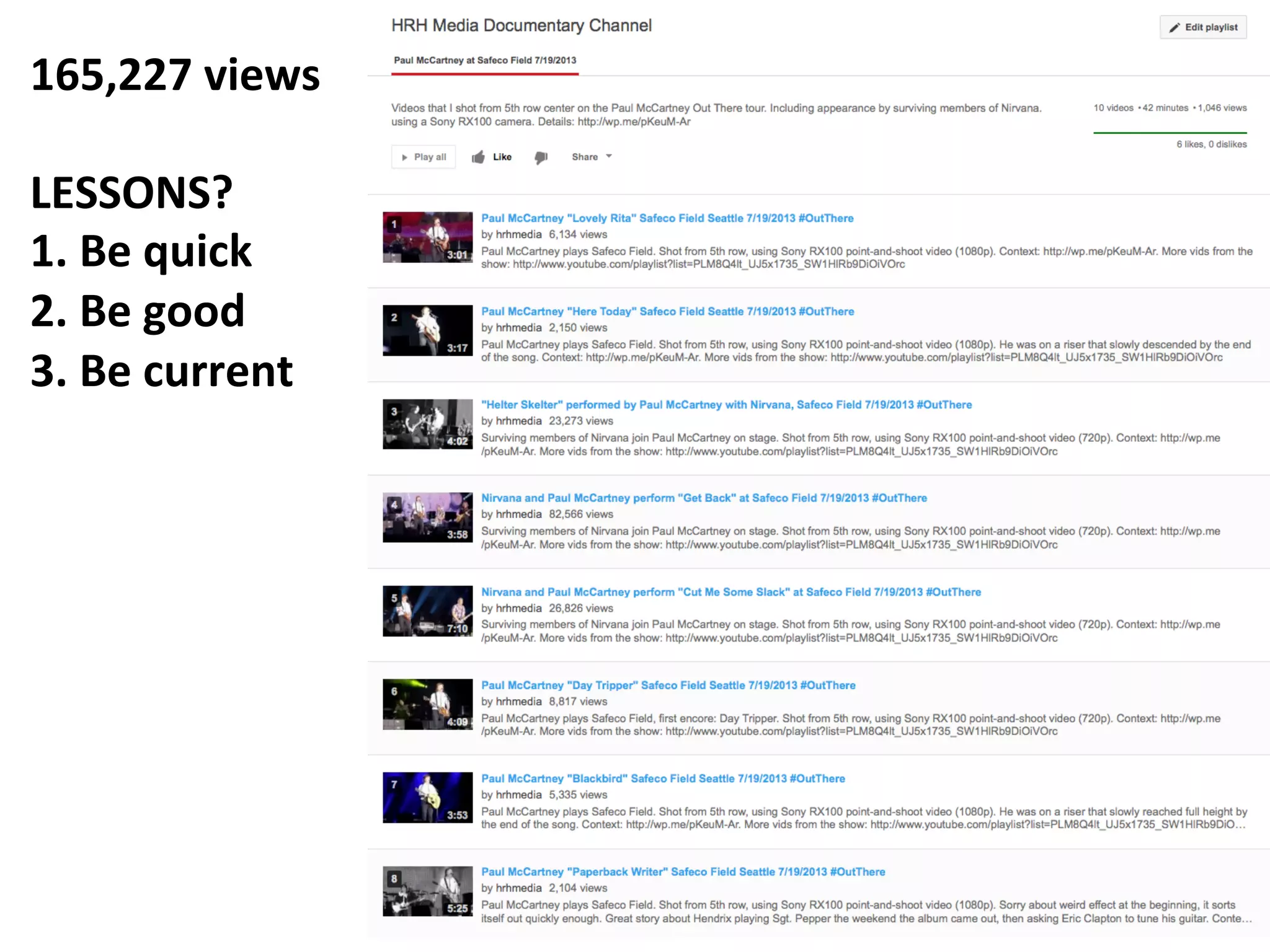 165,227	
  views	
  
	
  
LESSONS?	
  
1.	
  Be	
  quick	
  
2.	
  Be	
  good	
  
3.	
  Be	
  current	
  

 