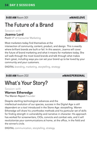 34 DAY 2 SESSIONS 
9:00 AM Room 301 #MAKELOVE 
The Future of a Brand 
Session with 
Joanna Lord 
Porch VP of Consumer Mark...