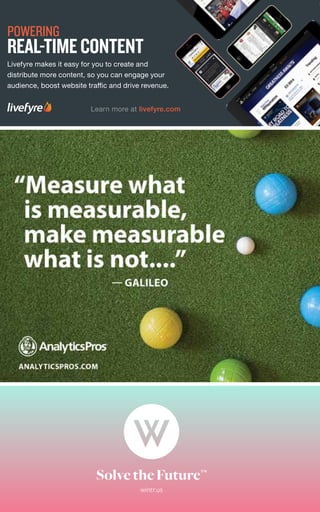 60 
POWERING 
REAL-TIME CONTENT 
Livefyre makes it easy for you to create and 
distribute more content, so you can engage your 
audience, boost website traffic and drive revenue. 
Learn more at livefyre.com 
Solve the Future™ 
wintr.us 
 