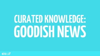 CURATEDKNOWLEDGE:
GOODISHNEWS
 