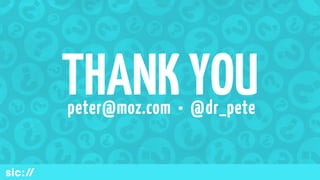THANKYOUpeter@moz.com • @dr_pete
 