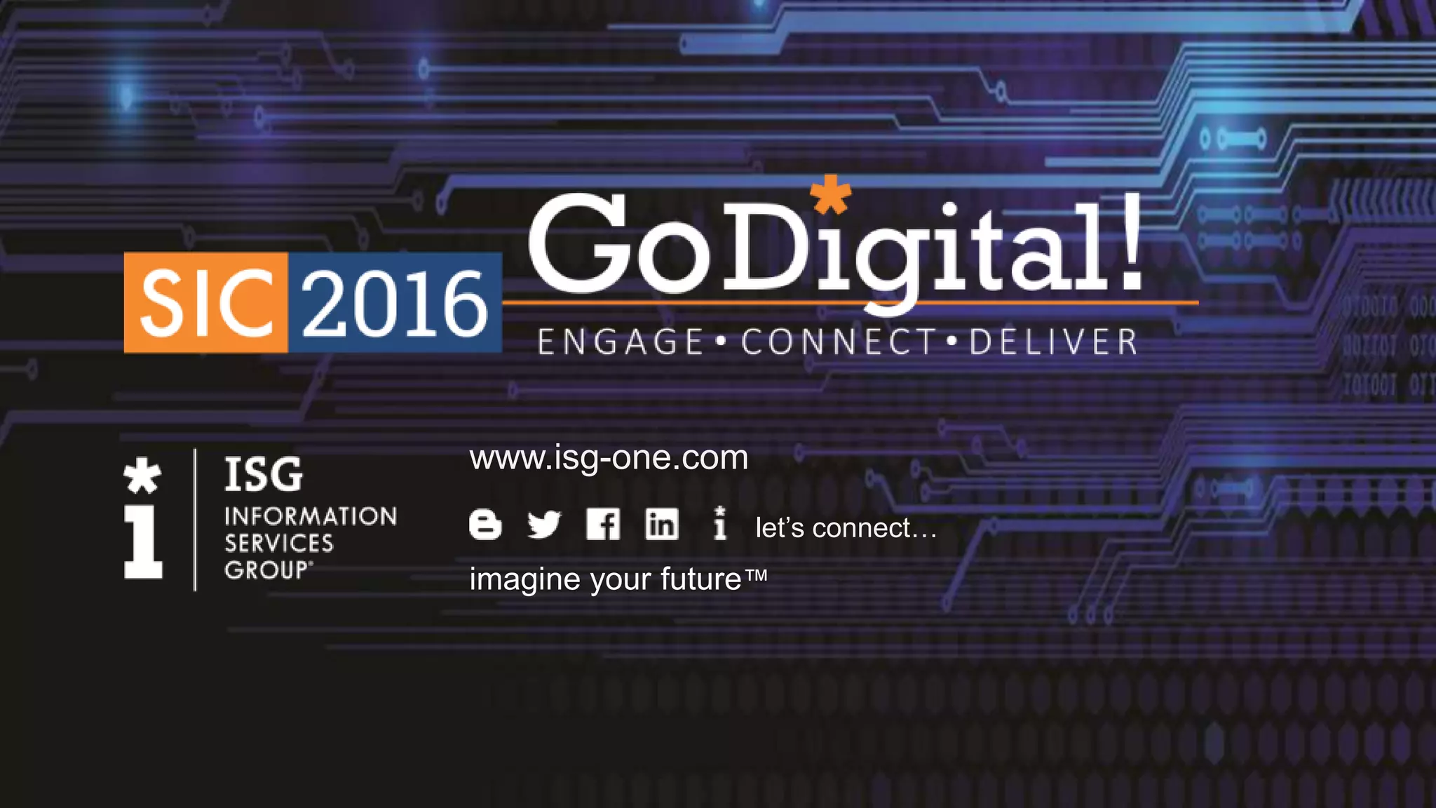 www.isg-one.com
imagine your future™
let’s connect…
 