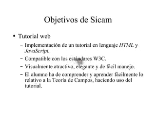 Objetivos de Sicam ,[object Object],[object Object],[object Object],[object Object],[object Object]