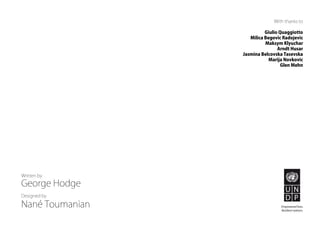 Written by
George Hodge
Designed by
Nané Toumanian
With thanks to
Giulio Quaggiotto
Milica Begovic Radojevic
Maksym Klyuchar
Arndt Husar
Jasmina Belcovska Tasevska
Marija Novkovic
Glen Mehn
 