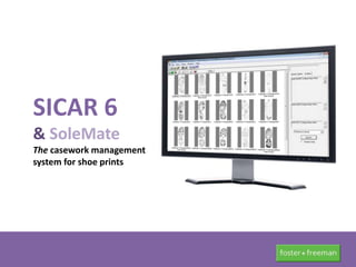 SICAR 6
& SoleMate
The casework management
system for shoe prints
 