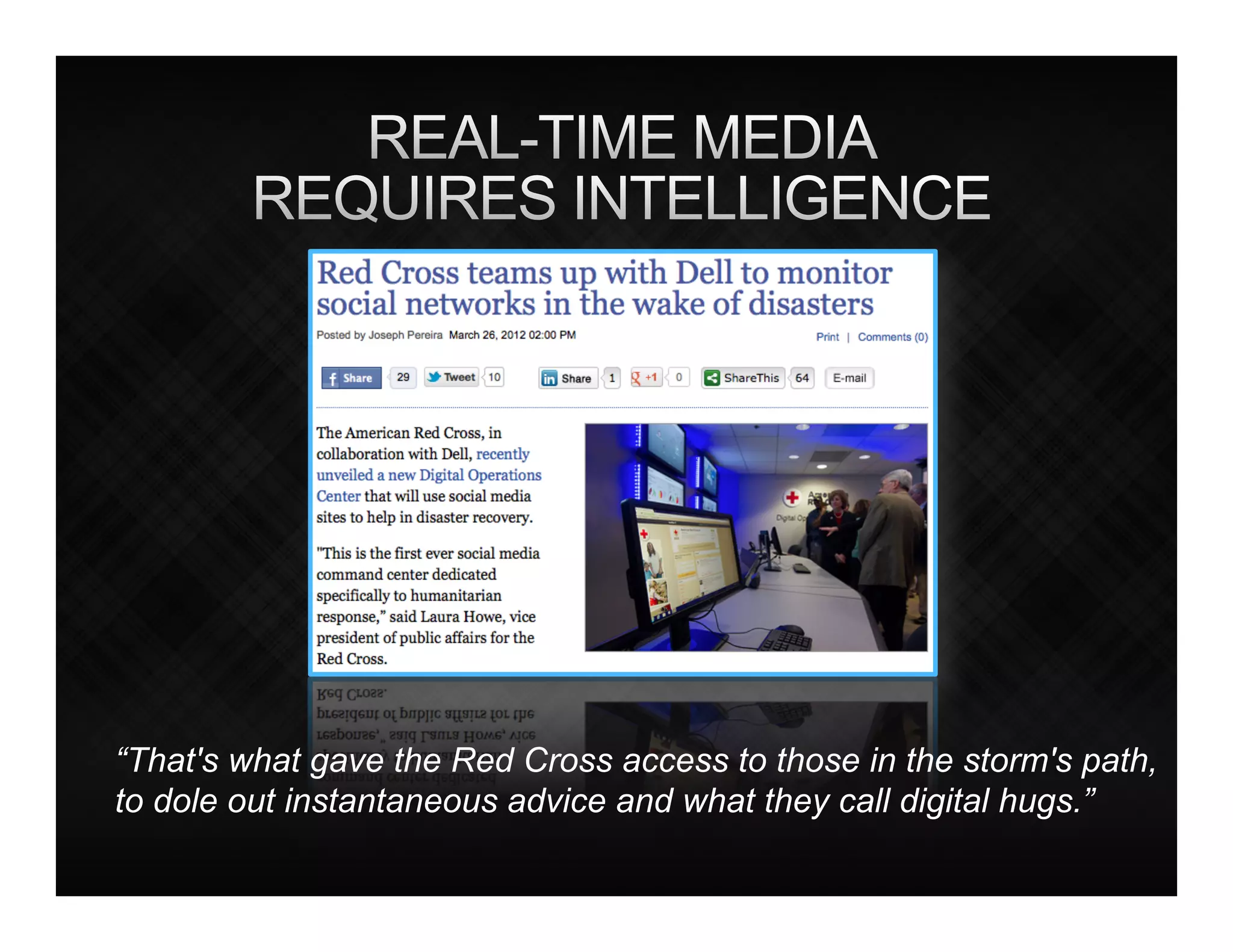 “That's what gave the Red Cross access to those in the storm's path,
to dole out instantaneous advice and what they call digital hugs.”
 