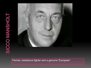 Farmer, resistance fighter and a genuine 'European'
 