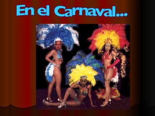 En el Carnaval... 
