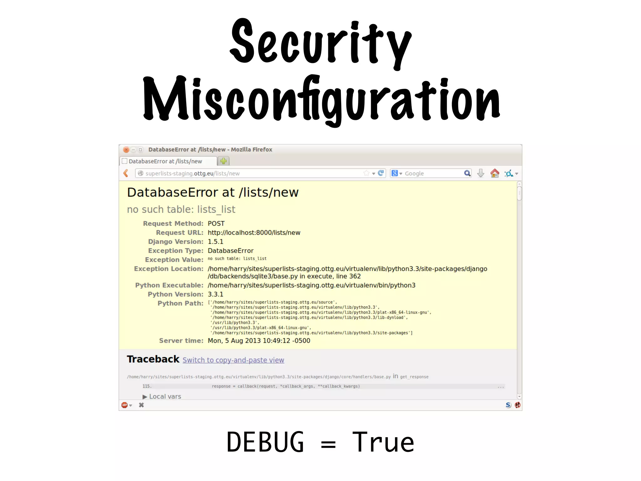 Security
Misconﬁguration
DEBUG = True
 