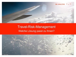 Travel-Risk-Management
Welche Lösung passt zu Ihnen?
 