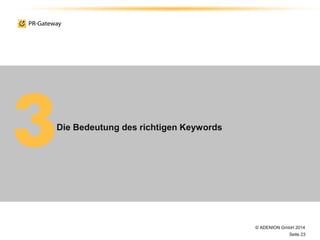 © ADENION GmbH 2014
Seite 23
Die Bedeutung des richtigen Keywords
 