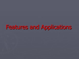 Features and Applications 