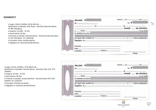 18
 Lugar y Fecha: Ordóñez, 20 de Abril de …..
Beneficiario o Cobrador: Raúl Rosso - Domicilio Calle San Martín
N° 987 Villa María
 Importe: $12.000 - N° 053
 Vencimiento: 60 días
 Firmante o Librador: Marcelo Gómez - Domicilio Calle Sarmiento
N° 345 Villa María Tel: 15662536
 Concepto: Venta de Mercaderías
 Pagadero en: domicilio del Beneficiario
 Lugar y Fecha: Ordóñez, 10 de Marzo de….
Beneficiario o Cobrador: Ricardo Alonzo - Domicilio Calle 14 N° 273
Ordóñez
 Importe: $7.500 - N° 075
 Vencimiento: 90 días
 Firmante o Librador: Susana Martínez - Domicilio Calle 18 N° 430
Ordóñez Tel: 15302357
 Concepto: Préstamo de dinero
 Pagadero en: domicilio del Beneficiario
Actividad N° 9
 