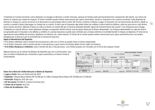 20
 Depósito en Cuenta Corriente: estos depósitos no otorgan el derecho a recibir intereses, porque los fondos están permanentemente a disposición del cliente. Los retiros de
dinero se realizan por medio de cheques. El titular también puede realizar extracciones por cajero automático. Existe un impuesto a las cuentas corrientes: todo depósito de
efectivo o cheque en cuenta corriente se le descontará un porcentaje sobre el valor del mismo y volverá a tributar o pagar el impuesto con las extracciones de dinero, desde su
cuenta o cuando el banco descargue un cheque de su cuenta. Es decir que el impuesto rige sobre todos los créditos y sobre todos los débitos, cada vez que entra o sale dinero
de la cuenta corriente. Además el banco le cobra al cliente un monto fijo por el servicio prestado llamado "gasto de mantenimiento de cuenta" y las chequeras que entrega.
 Depósito en Caja de Ahorro: estos depósitos otorgan un pequeño interés (menor que los plazos fijos) por el dinero depositado. Los cheques depositados en cajas de ahorro
son gravados por el impuesto a los débitos y créditos en cuentas bancarias cuando sean emitidos por un banco distinto a la entidad donde el cheque se deposita. El resto de las
operaciones como débito de servicios, depósitos en efectivo, etc. están exentas. El titular de la cuenta puede realizar extracciones por cajero automático (con una tarjeta
otorgada por el banco) o por la ventanilla de la institución bancaria.
Según el Beneficiario del Depósito
 A la Orden Individual: está a nombre de una persona y sólo con su firma se puede retirar el dinero depositado.
 A la Orden Conjunta: está a nombre de dos o más personas y para retirar los fondos deben firmar todos los titulares.
 A la Orden Recíproca o Indistinta: está a nombre de dos o más personas y los fondos pueden ser retirados con la firma de cualquier titular.
Algunos bancos ya no utilizan las Boletas de Depósito que ves a continuación; sino
que se realiza el depósito por ventanilla o cajero automático y el banco emite el
comprobante.
Datos de la Nota de Crédito Bancaria o Boleta de Depósito
 Lugar y Fecha: San Luis 18 de junio de 2013
 Depósito: Cheque Banco Nación Nª 55.444 por $ 1.400 y Cheque Banco Macro Nª 321456 por $ 3.420,50
 Domicilio: Belgrano 333, San Luis.
 Nª de Cuenta: 012345-6. Cuenta Corriente (c/c)
 Titular de la Cuenta: Azul S.A.
 Plazo de Acreditación: 48hs.
 
