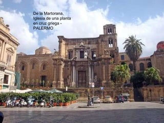 De la Martorana,  Iglesia de una planta en cruz griega - PALERMO 
