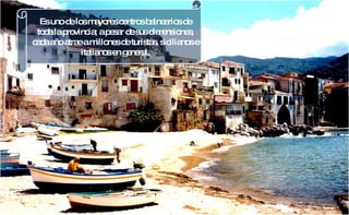 Es uno de los mayores centros balnearios de toda la provincia; a pesar de sus dimensiones, cada año atrae a millones de turistas, sicilianos e italianos en general. 